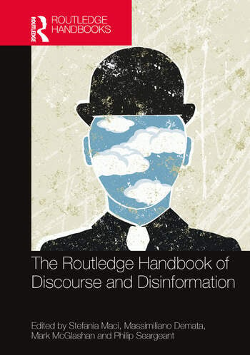 The Routledge Handbook of Discourse and Disinformation – Stefania M. Maci, Massimiliano Demata, Mark McGlashan, Philip Seargeant (eds.)
