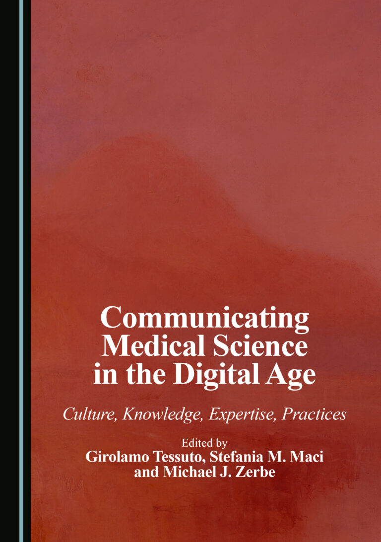 New Publication: Communicating Medical Science in the Digital Age: Culture, Knowledge, Expertise, Practices edited by G. Tessuto, S. M. Maci, M. J. Zerbe, Cambridge Scholars, 2025