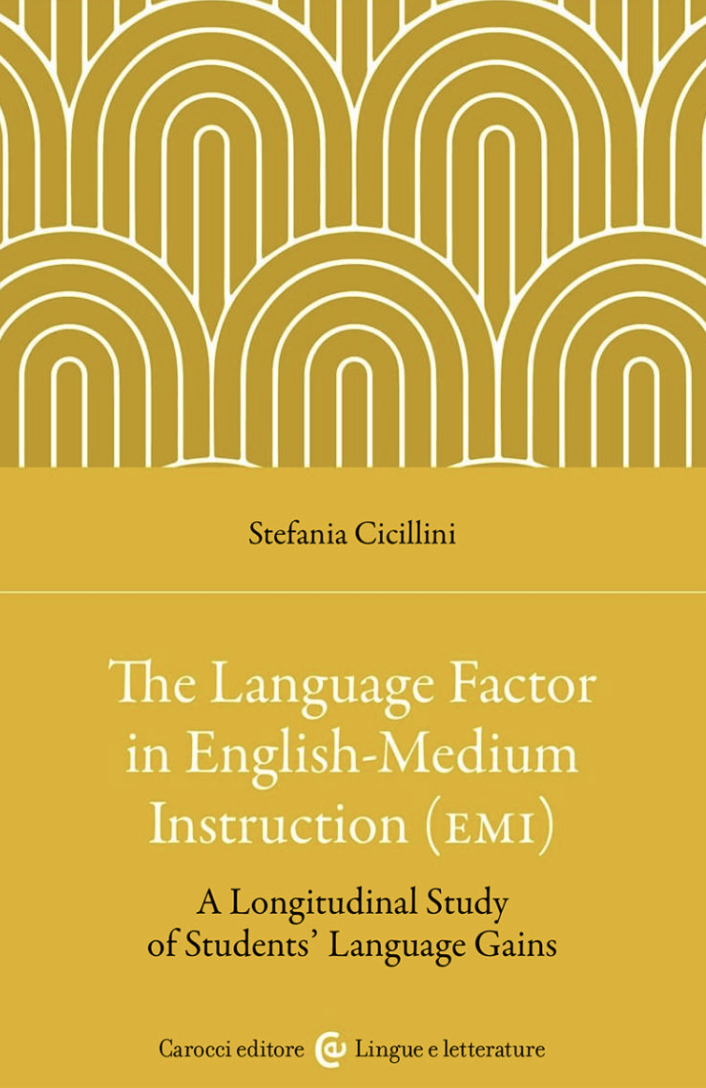 New book: Stefania Cicillini, The Language Factor in English-Medium Instruction (EMI). A Longitudinal Study of Students’ Language Gains, Roma, Carocci, 2025
