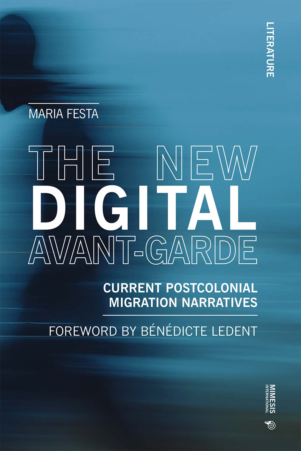 New publication: Maria Festa, The New Digital Avant-Garde. Current Postcolonial Migration Narratives, Milano, Mimesis, 2025